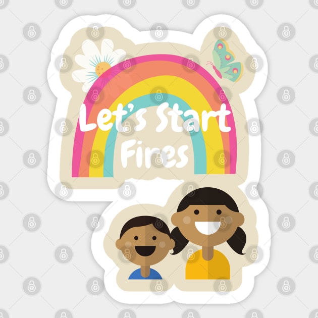 Let's Start Fires Sticker by DennisMcCarson